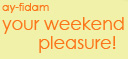 ayfi-dam:your weekend pleasure !